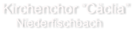 Kirchenchor Cclia     Niederfischbach