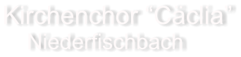Kirchenchor Cclia     Niederfischbach