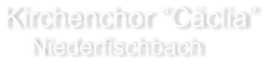 Kirchenchor Cclia     Niederfischbach