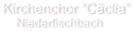 Kirchenchor Cclia     Niederfischbach